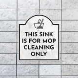 This Sink Is For Mop Cleaning Only' Headstone ? Wall/Door Restroom & Hygiene Sign