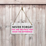 Never Forget You Are The Piece That Made The Difference 5" x 10" Hanging Wall or Door Sign | Positive Home Decor