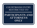 Signs ByLITA Classic Framed Courtroom Entry Restricted to Participants and Attorneys Only Door or Wall Sign Durable ABS Plastic | Laser Engraved | Easy Installation | Courtroom
