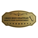 Signs ByLITA Victorian I make beer disappear, what's your superpower? Wall or Door Sign