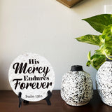 His Mercy Endures Forever Psalm 136:1 Circle Table Sign with Acrylic Stand (5x5") | Religious Home Décor