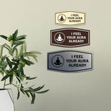 Signs ByLITA Fancy I Feel Your Aura Already Funny Office Wall or Door Sign