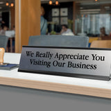 Signs ByLITA We Really Appreciate You Visiting Our Business Black Frame Desk Sign (2x8")