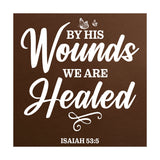 By His Wounds We Are Healed Isaiah 53:5 5"x 5" Square Table Sign With Acrylic Easel | Religious Home Decor