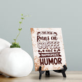 This Desk Runs on Coffee and Inappropriate Humor Table Sign with Acrylic Stand (6x8“) | Coffee Lovers | Office & Home Table Signs
