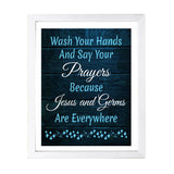 Designs ByLITA Wash Your Hands And Say Your Prayers Because Jesus And Germs Are Everywhere, Wall Print (Framed) | Home Decor