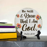 Be Still & Know That I Am God. Psalm 46:10 Circle Table Sign with Acrylic Stand (5x5") | Religious Home Décor