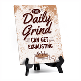 The Daily Grind Can Get Exhausting Table Sign with Acrylic Stand (6x8“) | Coffee Lovers | Office & Home Table Signs
