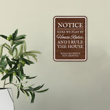 Portrait Round Plus Notice Here We Play House Rules, And I Rule The House (when my wife's not around) Wall or Door Sign | Funny Novelty Home Signs | Home Reminders For Families