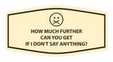 Signs ByLITA Fancy How much further can you get If I don't say anything? Funny Office Wall or Door Sign