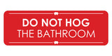 Signs ByLITA Standard Do Not Hog the Bathroom Door or Wall Sign Easy Installation | Shared Accommodation | Sign for Home, Business, AirBNB and Office Spaces