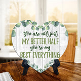 You Are Not Just My Better Half You're My Best Everything Heart Table Sign with Acrylic Stand (6x5") | Cute Couples Signs