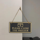 Please Close The Freezer 5x10 Hanging Plus Wall or Door Sign | Rustic Twine | Home and Business Signage