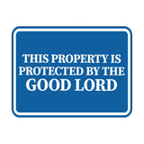 Classic Framed This Property Is Protected By The Good Lord Wall or Door Sign