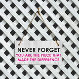 Never Forget You Are The Piece That Made The Difference 5" x 10" Hanging Wall or Door Sign | Positive Home Decor