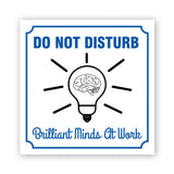 Square Plus Do Not Disturb Brilliant Minds At Work Door or Wall Sign | Workplace Cleaning Signage
