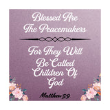 Blessed Are The Peacemakers For They Will Be Called Children Of God Matthew 5:9 5"x 5" Square Table Sign With Acrylic Easel | Religious Home Decor