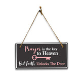 Prayer Is The Key To Heaven But Faith Unlocks The Door 5x10 Hanging Plus Wall or Door Sign | Religious Home Decor
