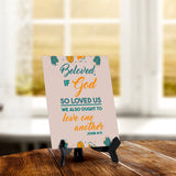 Beloved, if God so loved us we also ought to love one another John 4:11 6 x 8" Table Sign With Acrylic Easel | Religious Bible Quotes Decor