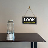 Look, But Do Not Touch 5x10 Hanging Plus Wall or Door Sign | Home & Office Decor