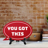 You Got This Oval Speech Bubble (6 x 4") Table Sign With Acrylic Easel