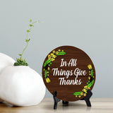 In All Things Give Thanks Circle Table Sign with Acrylic Stand (5x5") | Religious Home Décor