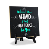 When I Am Afraid I Put My Trust In You 5"x 5" Square Table Sign With Acrylic Easel | Religious Home Decor