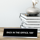 Back in the office. YAY Silver Frame, Desk Sign (2x8") | Durable Plate | Strong Frame | Return To Work Sarcastic Funny Desk Sign | Ideal Co-worker or Family Gift