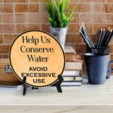 Help Us Conserve Water Avoid Excessive Use (5 x 5“) Circle Table Sign with Acrylic Stand | Warning Signage