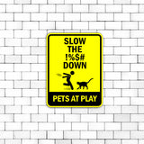 Portrait Round Plus Slow The !% Down Pets At Play Door or Wall Sign | Funny Warning Sign For Decoration