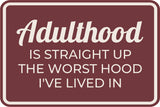 Classic Framed Plus Adulthood Is Straight Up The Worst Hood I've Lived In Wall or Door Sign | Funny Home & Office Signage