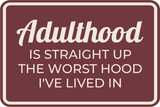 Classic Framed Plus Adulthood Is Straight Up The Worst Hood I've Lived In Wall or Door Sign | Funny Home & Office Signage