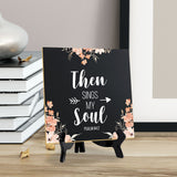 Then Sings My Soul Psalm 84:2 5"x 5" Square Table Sign With Acrylic Easel | Religious Home Decor