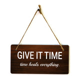 Give It Time Time Heals Everything. 5x10 Hanging Plus Wall or Door Sign | Funny & Positive Home Decor