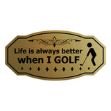 Signs ByLITA Victorian Life is always better when I GOLF Wall or Door Sign