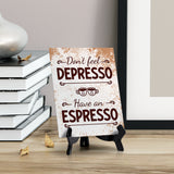 Don’t Feel Depresso, Have An Espresso Table Sign with Acrylic Stand (6x8“) | Coffee Lovers | Office & Home Table Signs