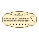 Signs ByLITA Victorian I make beer disappear, what's your superpower? Wall or Door Sign