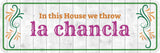 Standard Plus In this House we throw la chancla Door or Wall Sign | Funny Spanish Signs For Stores & Businesses