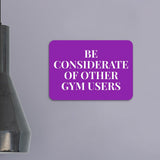 Classic Framed Plus Be Considerate Of Other Gym Users Door or Wall Sign | Gym Etiquette