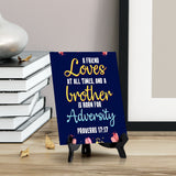 A friend loves at all times, and a brother is born for adversity Proverbs 17:17 6 x 8" Table Sign With Acrylic Easel | Religious Bible Quotes Decor