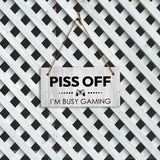 Piss Off I'm Busy Gaming 5x10 Hanging Plus Wall or Door Sign | Funny Home Decor