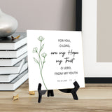 For You, O Lord, Are My Hope, My Trust, O Lord, From My Youth. Psalm 71:5 5"x 5" Square Table Sign With Acrylic Easel | Religious Bible Quotes Decor