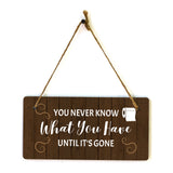 You Never Know What You Have Until It's Gone 5x10 Hanging Plus Wall or Door Sign | Funny Home Decor