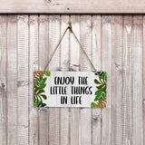 Enjoy The Little Things In Life 5" x 10" Hanging Wall or Door Sign | Funny & Positive Home Decor