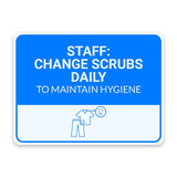 Classic Framed Plus Staff: Change Scrubs Daily to Maintain Hygiene Door or Wall Sign | Hygiene and Safety Signage