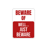 Portrait Round Plus Beware Of Well... Just Beware Wall or Door Sign | Funny Safety Signage