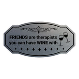 Signs ByLITA Victorian FRIENDS are therapists you can have WINE with Wall or Door Sign