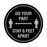 Circle Do Your Part Stay 6 Feet Apart Sign