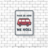 Portrait Round Plus This Is How We Roll Door or Wall Sign | Camping RV Decoration
