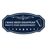 Signs ByLITA Victorian I make beer disappear, what's your superpower? Wall or Door Sign